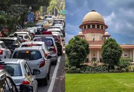 सुप्रीम कोर्ट का बड़ा फैसला: दिल्ली-NCR में पुराने वाहनों पर रोक नहीं, 10 साल पुराने डीजल और 15 साल पुराने पेट्रोल पर कार्रवाई से रोक
